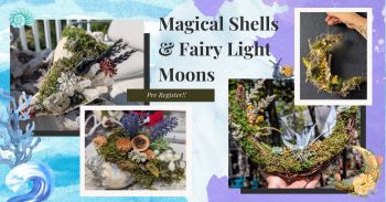 Traveler's Moon, Magical Shells & Fairy Moons Workshop